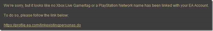 We're sorry, but it looks like no Xbox Live Gamertag or PlayStation Network name has been linked with your EA Account.